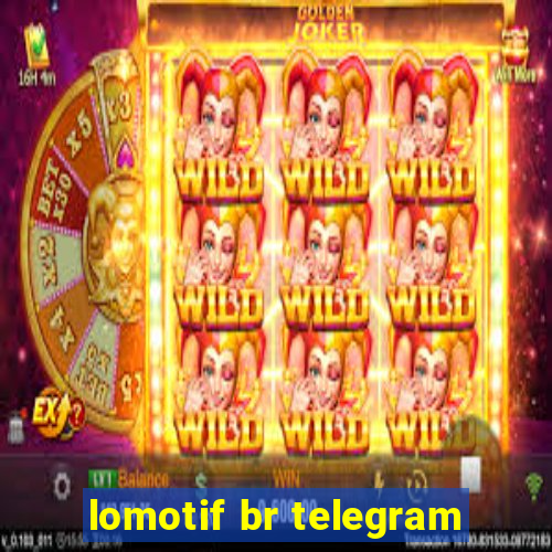 lomotif br telegram